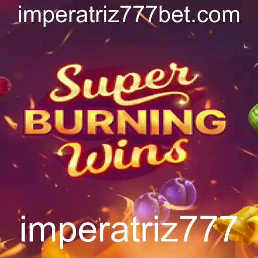 Descubra os Segredos do Jogo SuperBurningWins inspirado por imperatriz777